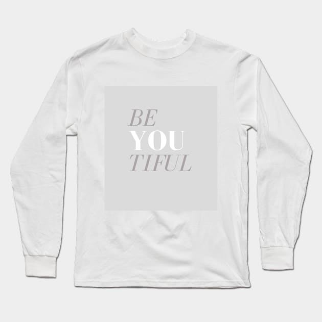 Be You Tiful Long Sleeve T-Shirt by BlackRose Store